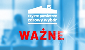 Ważny komunikat w sprawie nieuczciwych ofert kierowanych do Wnioskodawców programu Czyste Powietrze